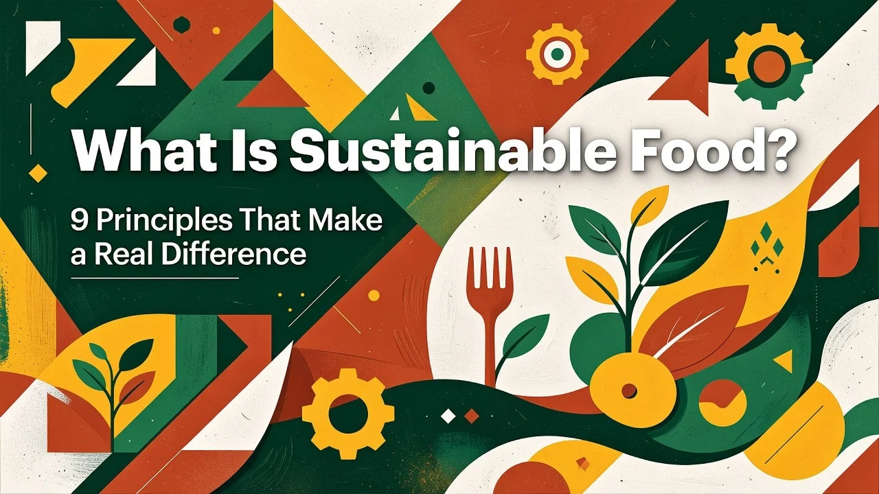 Professional header image for list-based article: What Is Sustainable Food? 9 Principles That Make a Real D...